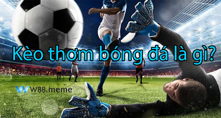 keo-thom-bong-da-la-gi